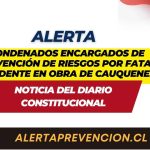 Condenados encargados de prevención de riesgos por fatal accidente en obra de Cauquenes